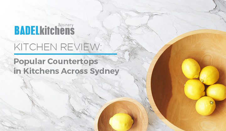 Kitchen Review: Popular Countertops in Kitchens Across Sydney