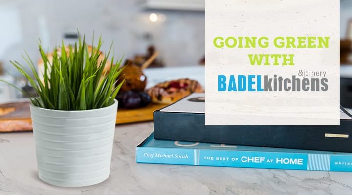 going green with badel kitchens