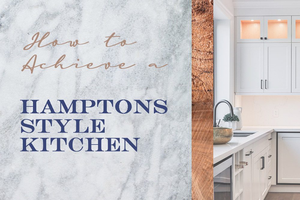 How To Achieve A Hamptons Style Kitchen 